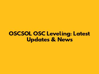 OSCSOL OSC Leveling: Latest Updates & News
