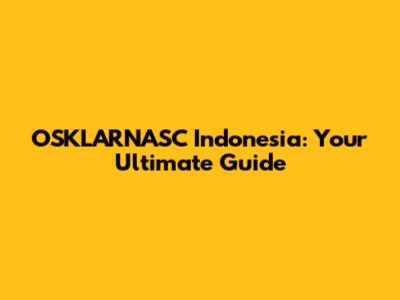 OSKLARNASC Indonesia: Your Ultimate Guide