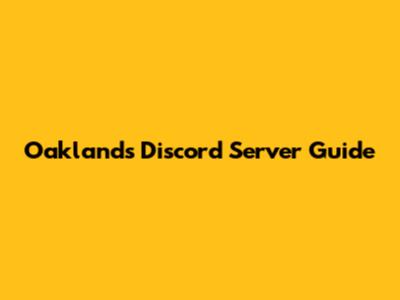 Oaklands Discord Server Guide