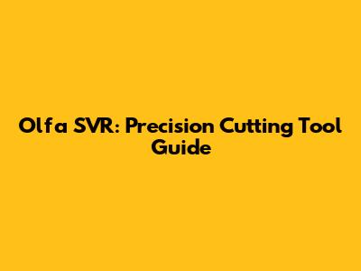 Olfa SVR: Precision Cutting Tool Guide
