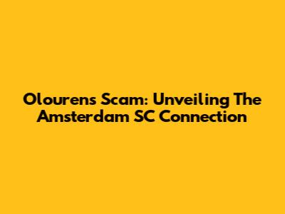 Olourens Scam: Unveiling The Amsterdam SC Connection