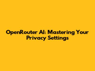 OpenRouter AI: Mastering Your Privacy Settings