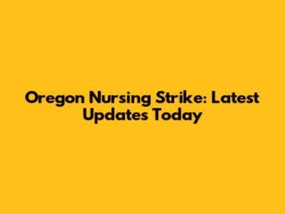 Oregon Nursing Strike: Latest Updates Today
