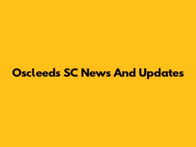 Oscleeds SC News And Updates
