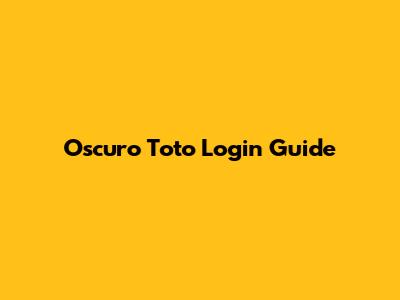 Oscuro Toto Login Guide