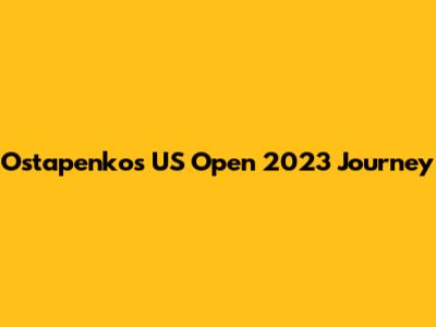 Ostapenko's US Open 2023 Journey