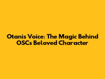 Otani's Voice: The Magic Behind OSC's Beloved Character