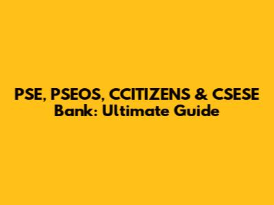 PSE, PSEOS, CCITIZENS & CSESE Bank: Ultimate Guide