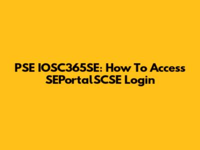 PSE IOSC365SE: How To Access SEPortalSCSE Login