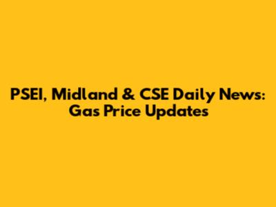 PSEI, Midland & CSE Daily News: Gas Price Updates
