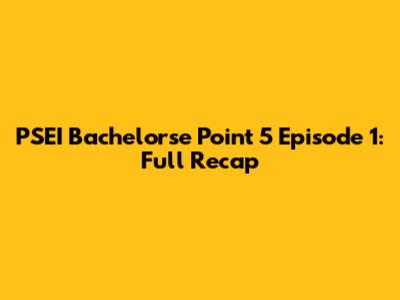 PSEI Bachelorse Point 5 Episode 1: Full Recap