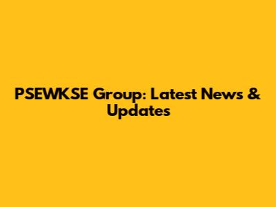 PSEWKSE Group: Latest News & Updates
