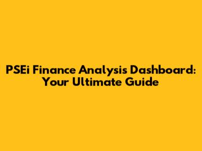 PSEi Finance Analysis Dashboard: Your Ultimate Guide