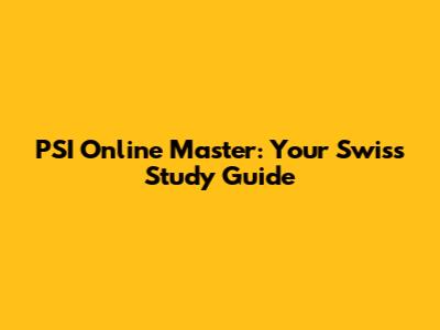 PSI Online Master: Your Swiss Study Guide