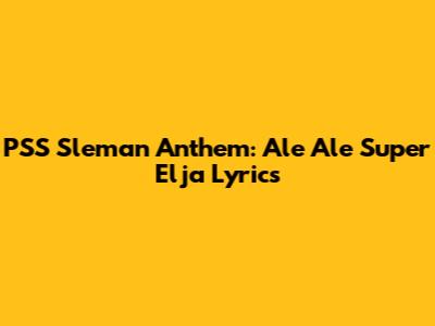 PSS Sleman Anthem: Ale Ale Super Elja Lyrics