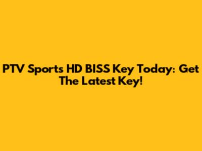 PTV Sports HD BISS Key Today: Get The Latest Key!