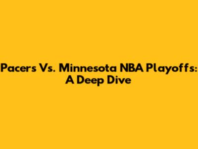 Pacers Vs. Minnesota NBA Playoffs: A Deep Dive