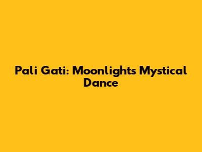 Pali Gati: Moonlight's Mystical Dance