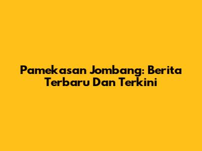 Pamekasan Jombang: Berita Terbaru Dan Terkini