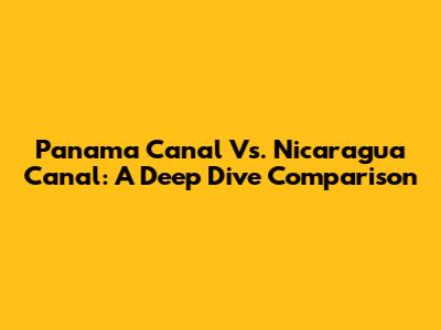 Panama Canal Vs. Nicaragua Canal: A Deep Dive Comparison