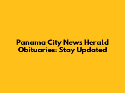 Panama City News Herald Obituaries: Stay Updated