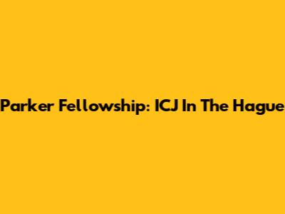 Parker Fellowship: ICJ In The Hague