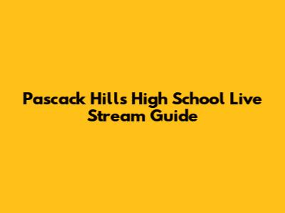 Pascack Hills High School Live Stream Guide