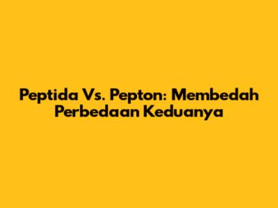 Peptida Vs. Pepton: Membedah Perbedaan Keduanya