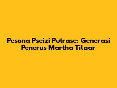Pesona Pseizi Putrase: Generasi Penerus Martha Tilaar