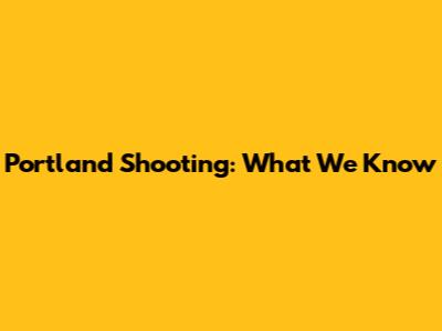 Portland Shooting: What We Know