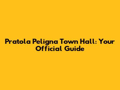 Pratola Peligna Town Hall: Your Official Guide
