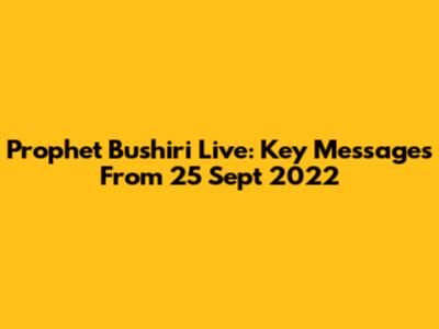 Prophet Bushiri Live: Key Messages From 25 Sept 2022