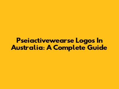 Pseiactivewearse Logos In Australia: A Complete Guide