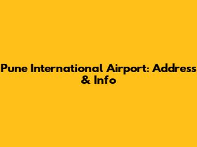 Pune International Airport: Address & Info