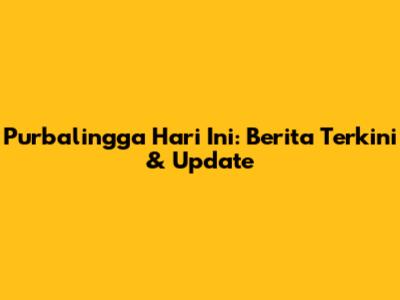 Purbalingga Hari Ini: Berita Terkini & Update