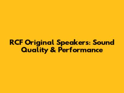 RCF Original Speakers: Sound Quality & Performance