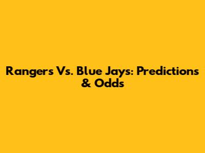 Rangers Vs. Blue Jays: Predictions & Odds