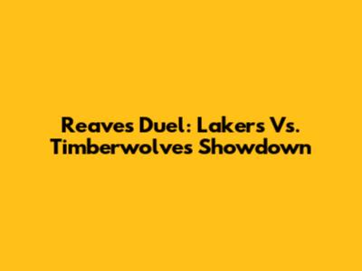 Reaves' Duel: Lakers Vs. Timberwolves Showdown