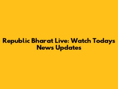 Republic Bharat Live: Watch Today's News Updates