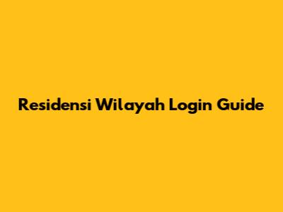 Residensi Wilayah Login Guide