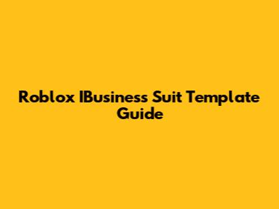 Roblox IBusiness Suit Template Guide