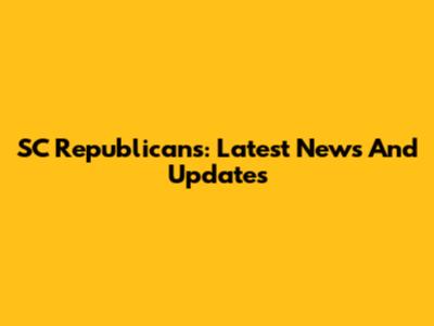 SC Republicans: Latest News And Updates
