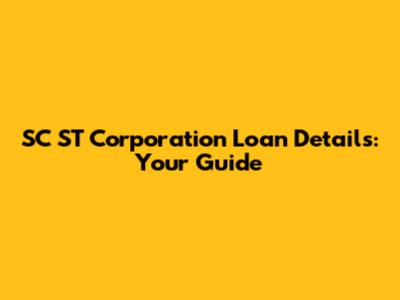 SC ST Corporation Loan Details: Your Guide