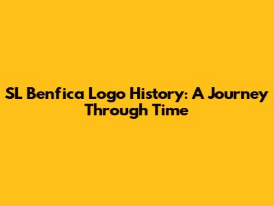 SL Benfica Logo History: A Journey Through Time