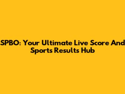 SPBO: Your Ultimate Live Score And Sports Results Hub
