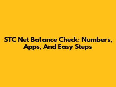 STC Net Balance Check: Numbers, Apps, And Easy Steps