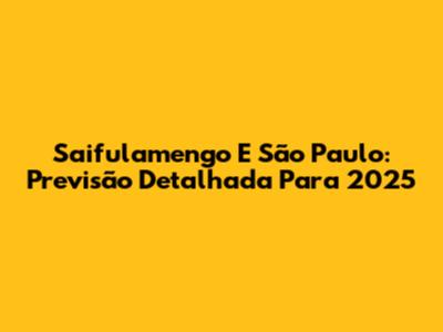 Saifulamengo E São Paulo: Previsão Detalhada Para 2025