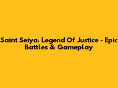 Saint Seiya: Legend Of Justice - Epic Battles & Gameplay