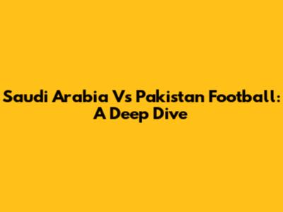 Saudi Arabia Vs Pakistan Football: A Deep Dive