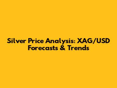 Silver Price Analysis: XAG/USD Forecasts & Trends